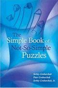 The Simple Book of Not-So-Simple Puzzles by Serhiy Grabarchuk, Peter Grabarchuk, and Serhiy Grabarchuk, Jr.