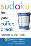 Sudoku for Your Coffee Break Presented by Will Shortz, by Will Shortz and Peter Ritmeester